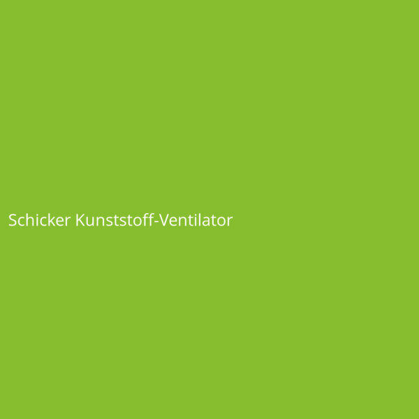Schicker Kunststoff-Ventilator