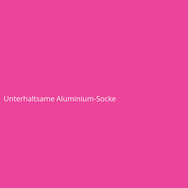 Unterhaltsame Aluminium-Socke