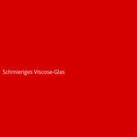 Schmieriges Viscose-Glas